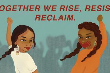 A poster depicting an Indigenous woman (left) and a Black woman (right), holding hands and raising their fists. Type on the poster reads: "Together we rise, resist, reclaim."